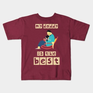My Daddy is the best Kids T-Shirt